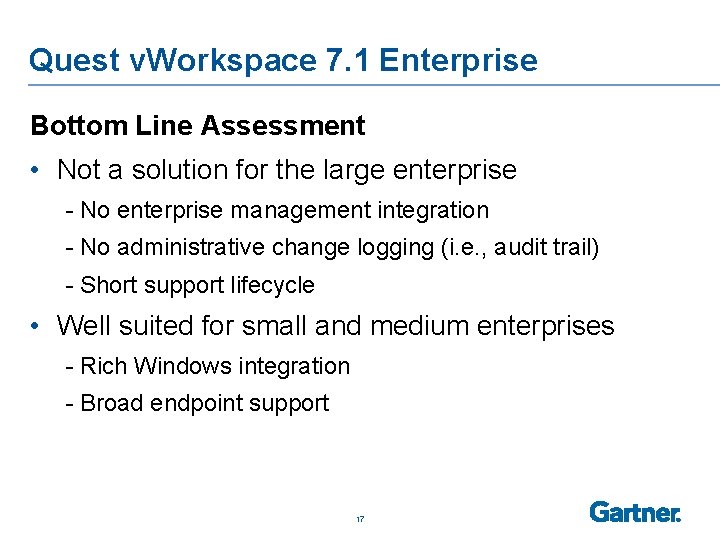 Quest v. Workspace 7. 1 Enterprise Bottom Line Assessment • Not a solution for