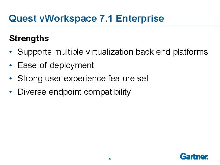 Quest v. Workspace 7. 1 Enterprise Strengths • Supports multiple virtualization back end platforms