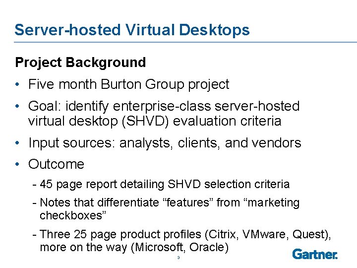 Server-hosted Virtual Desktops Project Background • Five month Burton Group project • Goal: identify