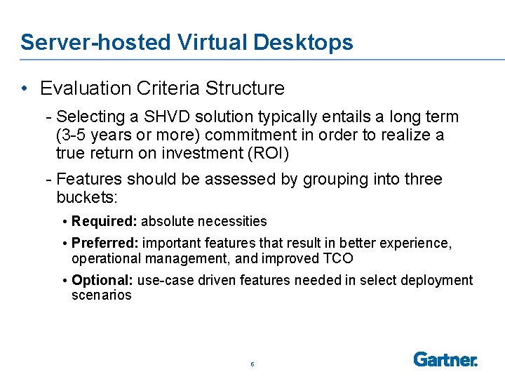 Server-hosted Virtual Desktops • Evaluation Criteria Structure - Selecting a SHVD solution typically entails