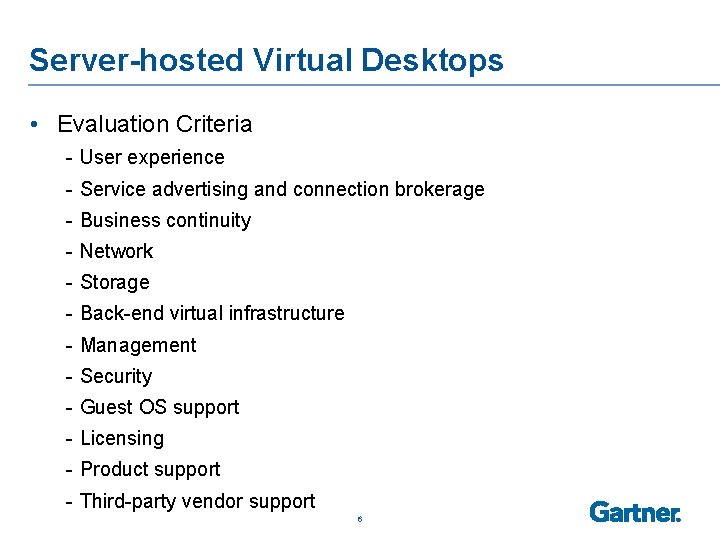 Server-hosted Virtual Desktops • Evaluation Criteria - User experience - Service advertising and connection