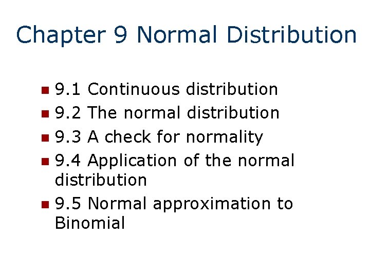 Chapter 9 Normal Distribution 9. 1 Continuous distribution n 9. 2 The normal distribution