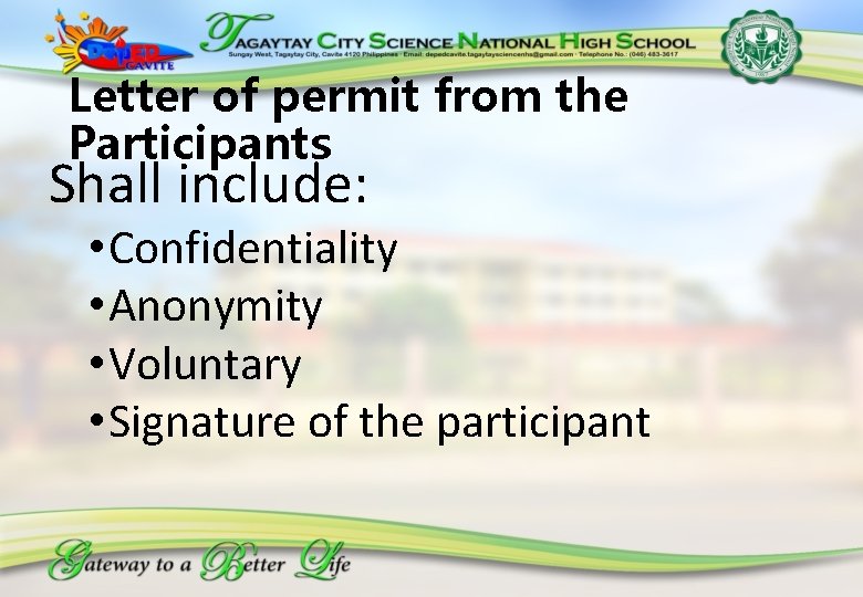 Letter of permit from the Participants Shall include: • Confidentiality • Anonymity • Voluntary