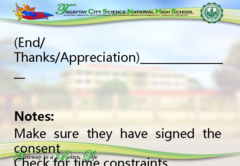 (End/ Thanks/Appreciation)________ __ Notes: Make sure they have signed the consent 