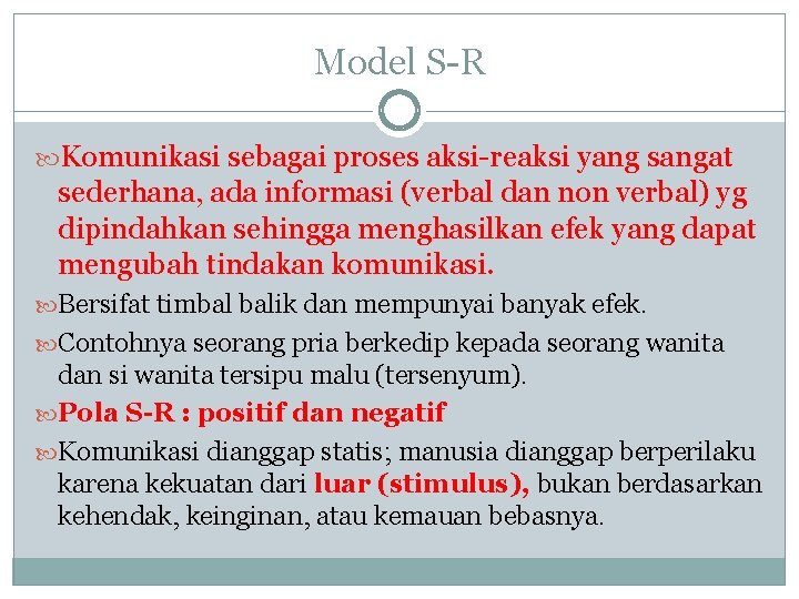 Model S-R Komunikasi sebagai proses aksi-reaksi yang sangat sederhana, ada informasi (verbal dan non
