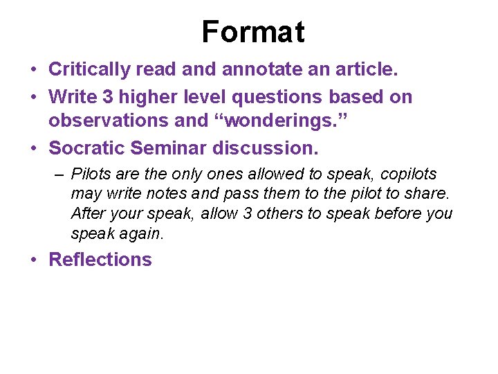 Format • Critically read annotate an article. • Write 3 higher level questions based