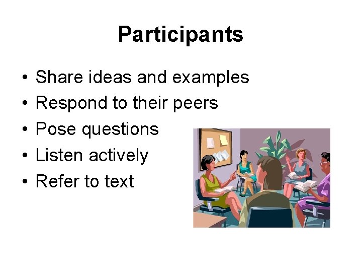 Participants • • • Share ideas and examples Respond to their peers Pose questions