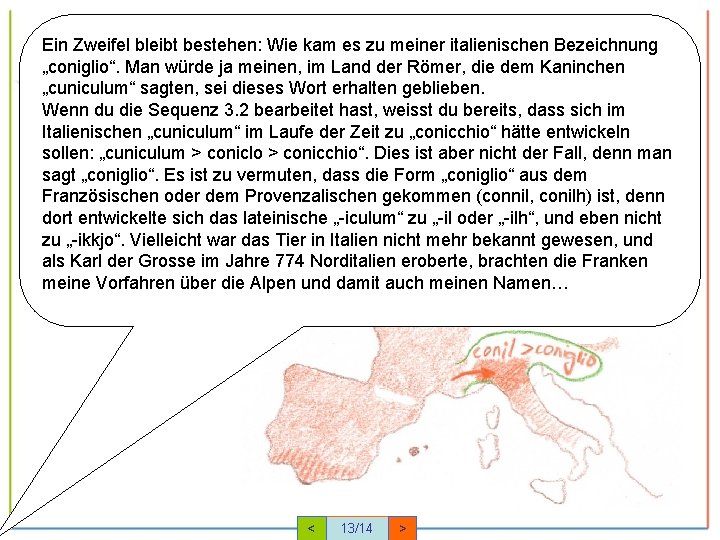 Ein Zweifel bleibt bestehen: Wie kam es zu meiner italienischen Bezeichnung „coniglio“. Man würde