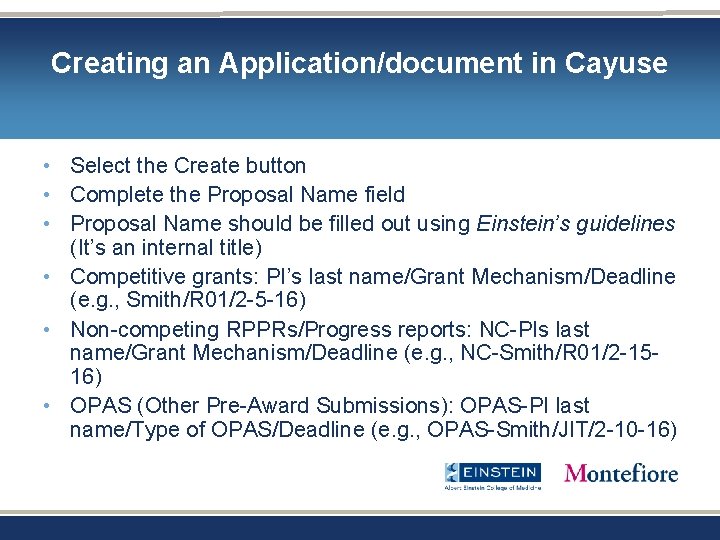 Creating an Application/document in Cayuse • Select the Create button • Complete the Proposal Creating an Application/document in Cayuse • Select the Create button • Complete the Proposal