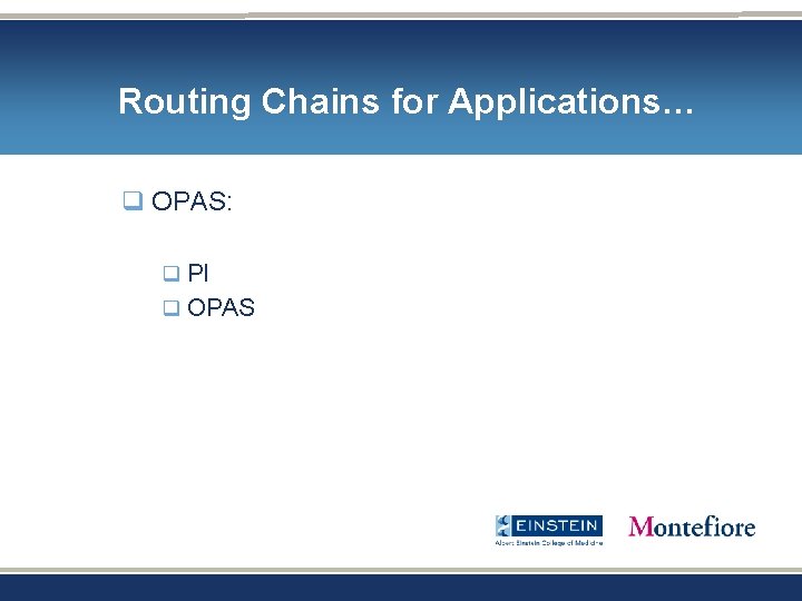 Routing Chains for Applications… q OPAS: q PI q OPAS Routing Chains for Applications… q OPAS: q PI q OPAS