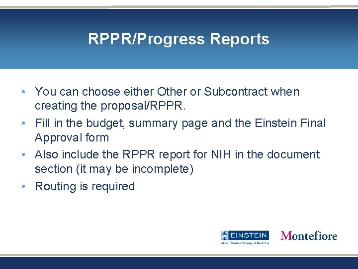 RPPR/Progress Reports • You can choose either Other or Subcontract when creating the proposal/RPPR. RPPR/Progress Reports • You can choose either Other or Subcontract when creating the proposal/RPPR.
