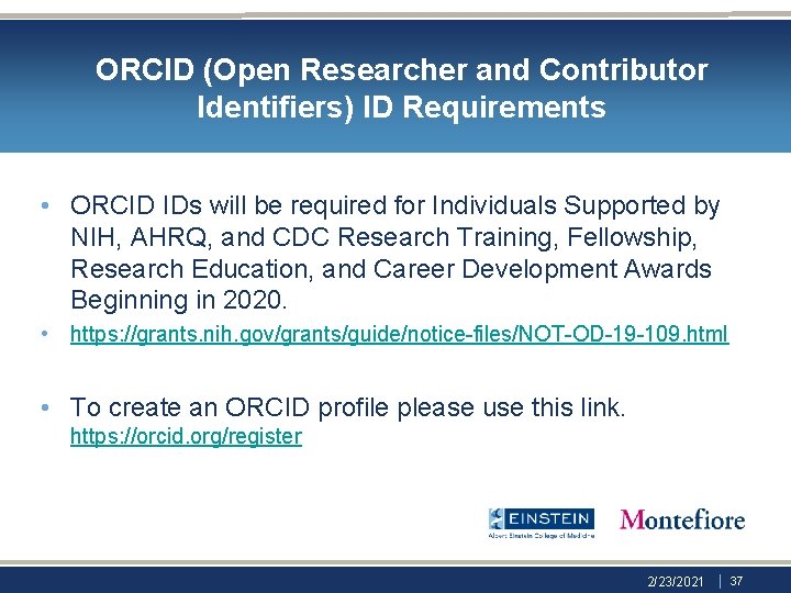 ORCID (Open Researcher and Contributor Identifiers) ID Requirements • ORCID IDs will be required ORCID (Open Researcher and Contributor Identifiers) ID Requirements • ORCID IDs will be required