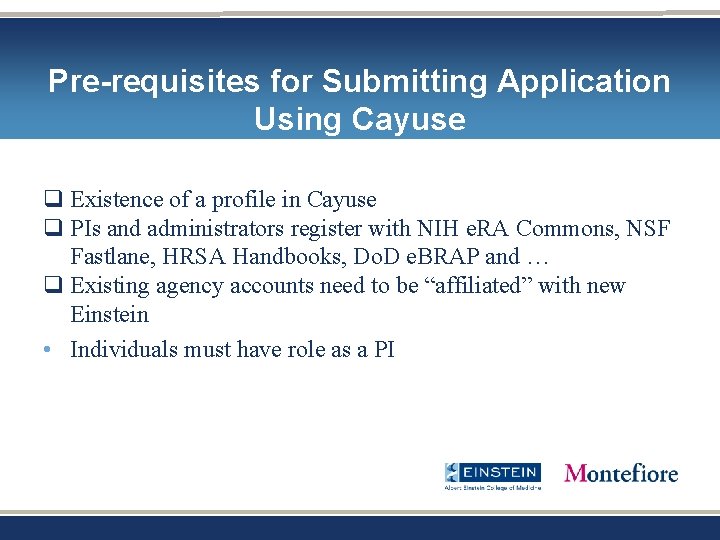 Pre-requisites for Submitting Application Using Cayuse q Existence of a profile in Cayuse q Pre-requisites for Submitting Application Using Cayuse q Existence of a profile in Cayuse q