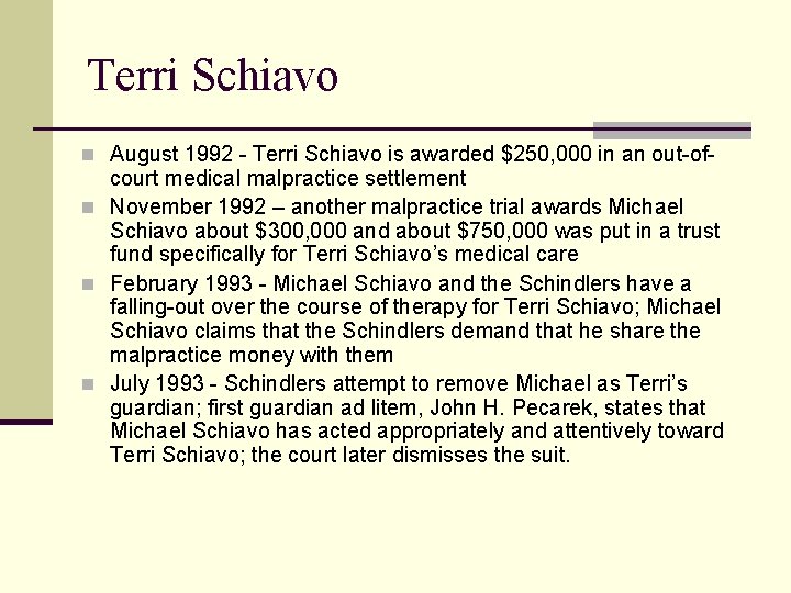 Terri Schiavo n August 1992 - Terri Schiavo is awarded $250, 000 in an