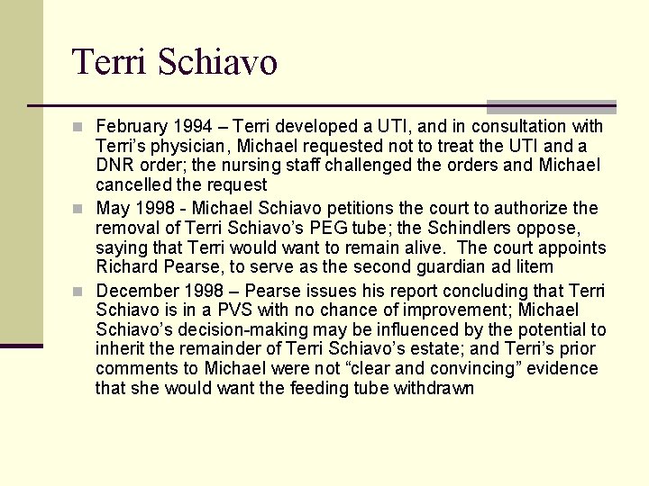 Terri Schiavo n February 1994 – Terri developed a UTI, and in consultation with