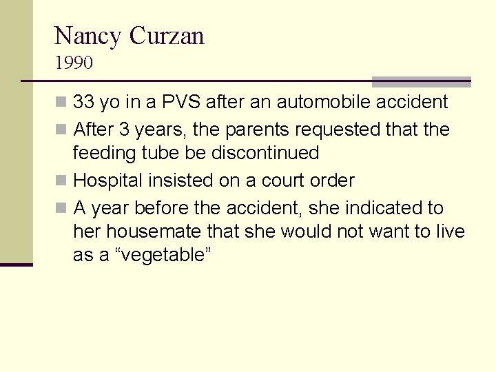 Nancy Curzan 1990 n 33 yo in a PVS after an automobile accident n