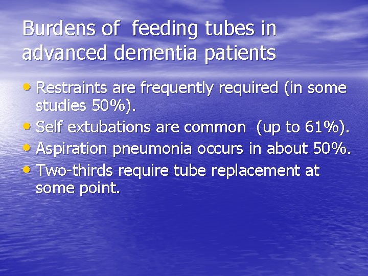 Burdens of feeding tubes in advanced dementia patients • Restraints are frequently required (in