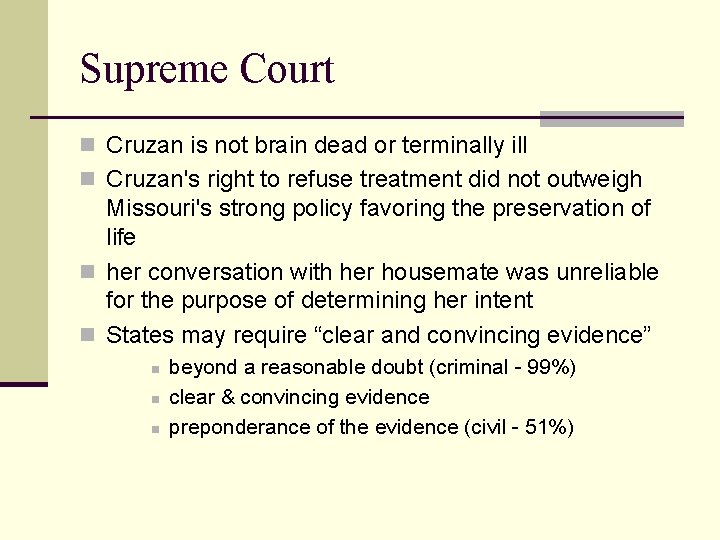 Supreme Court n Cruzan is not brain dead or terminally ill n Cruzan's right