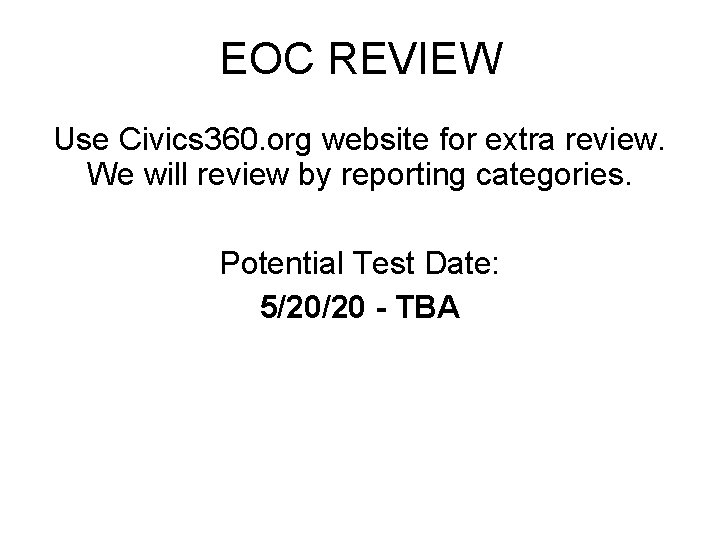 EOC REVIEW Use Civics 360. org website for extra review. We will review by