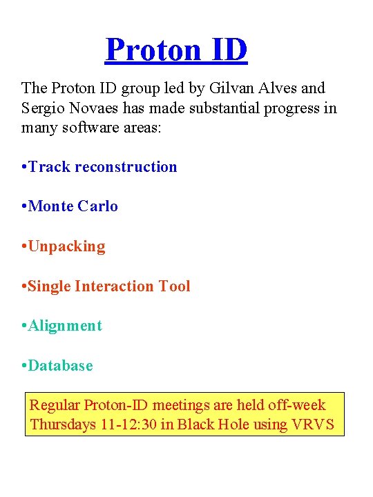 Proton ID The Proton ID group led by Gilvan Alves and Sergio Novaes has