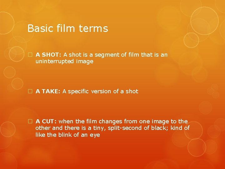 Basic film terms � A SHOT: A shot is a segment of film that