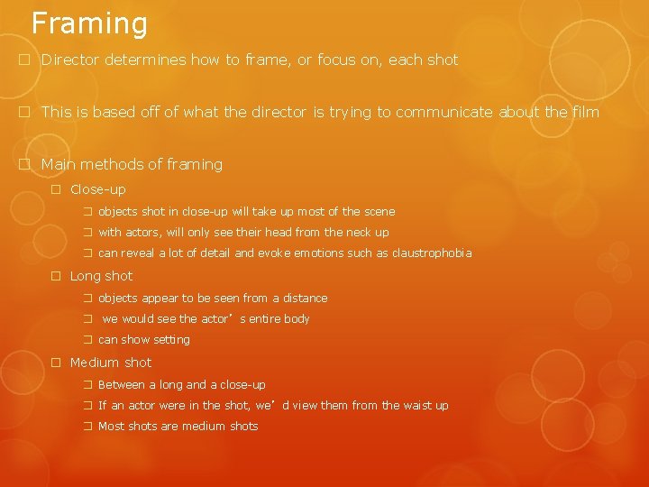 Framing � Director determines how to frame, or focus on, each shot � This