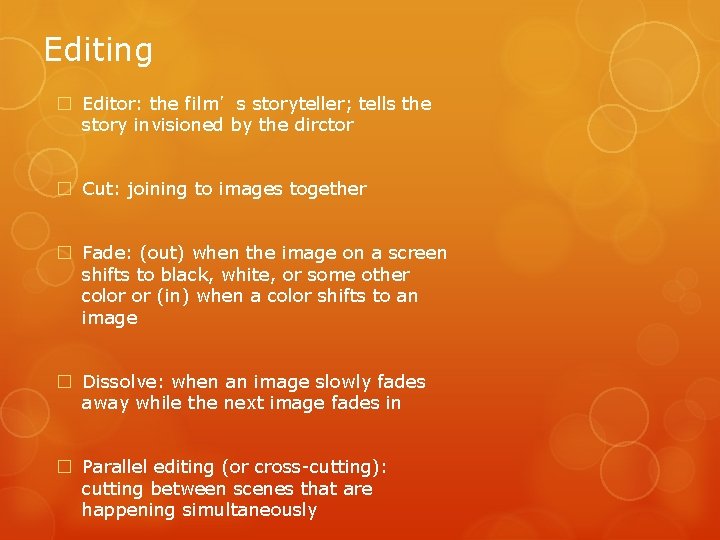 Editing � Editor: the film’s storyteller; tells the story invisioned by the dirctor �