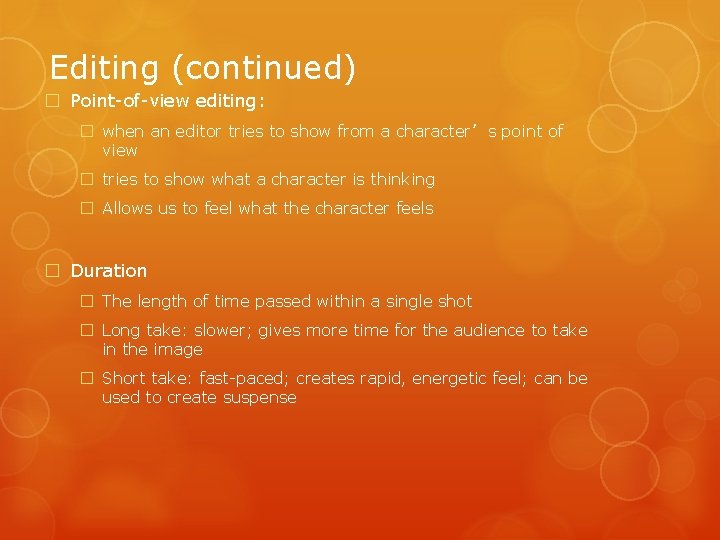 Editing (continued) � Point-of-view editing: � when an editor tries to show from a