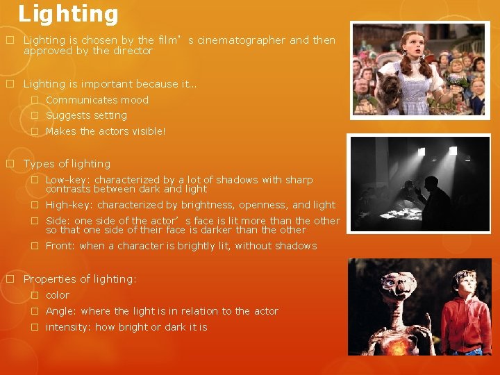 Lighting � Lighting is chosen by the film’s cinematographer and then approved by the