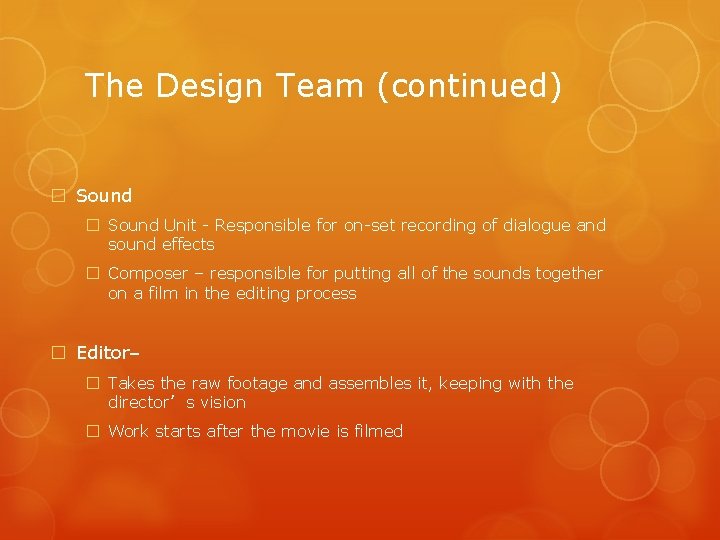 The Design Team (continued) � Sound Unit - Responsible for on-set recording of dialogue