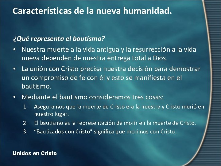 Características de la nueva humanidad. ¿Qué representa el bautismo? • Nuestra muerte a la