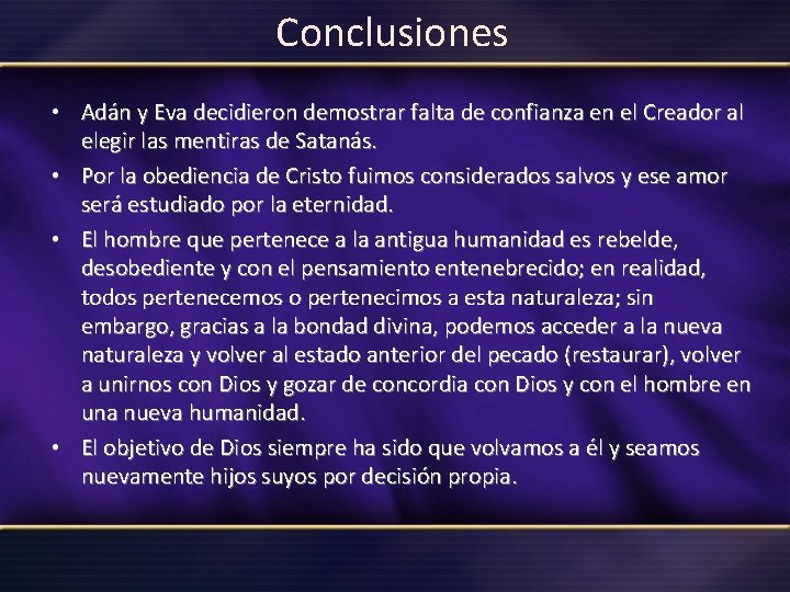 Conclusiones • Adán y Eva decidieron demostrar falta de confianza en el Creador al