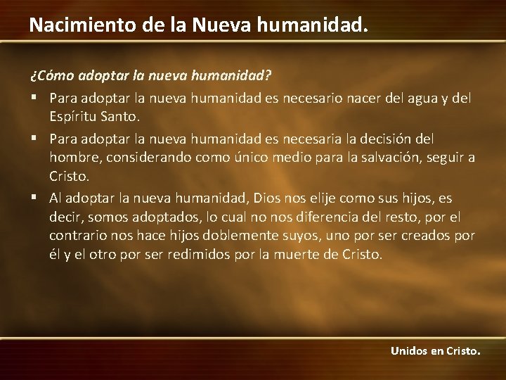 Nacimiento de la Nueva humanidad. ¿Cómo adoptar la nueva humanidad? § Para adoptar la