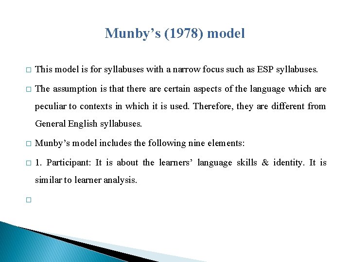 Munby’s (1978) model � This model is for syllabuses with a narrow focus such