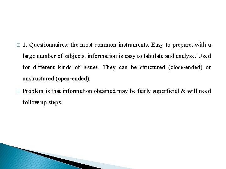 � 1. Questionnaires: the most common instruments. Easy to prepare, with a large number