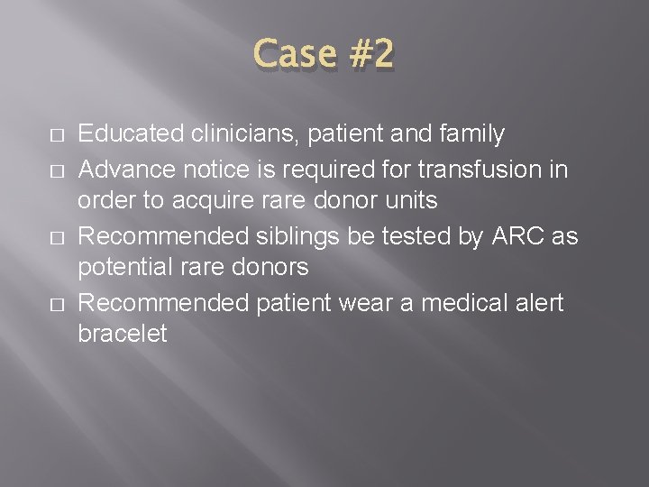 Case #2 � � Educated clinicians, patient and family Advance notice is required for