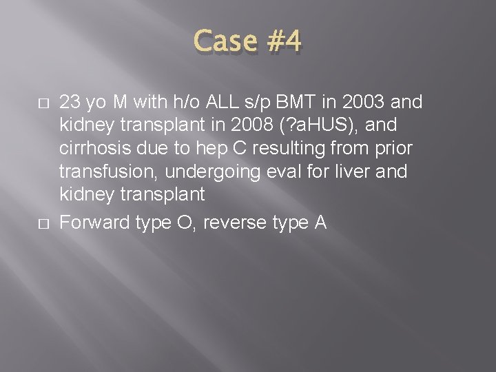 Case #4 � � 23 yo M with h/o ALL s/p BMT in 2003