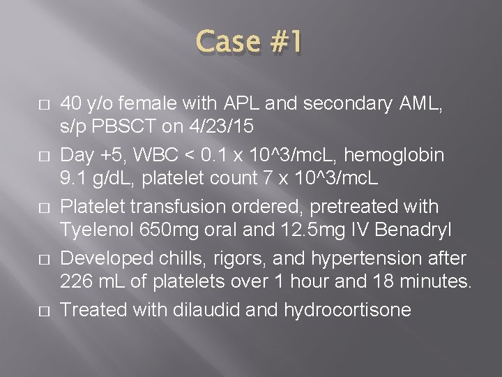 Case #1 � � � 40 y/o female with APL and secondary AML, s/p