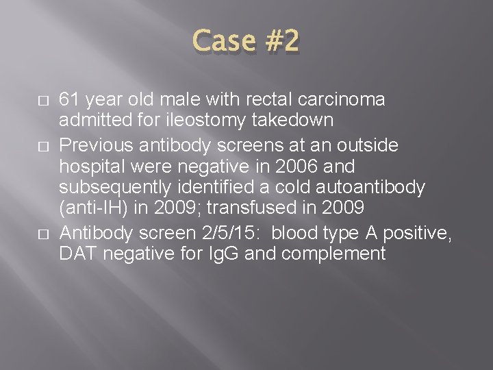 Case #2 � � � 61 year old male with rectal carcinoma admitted for