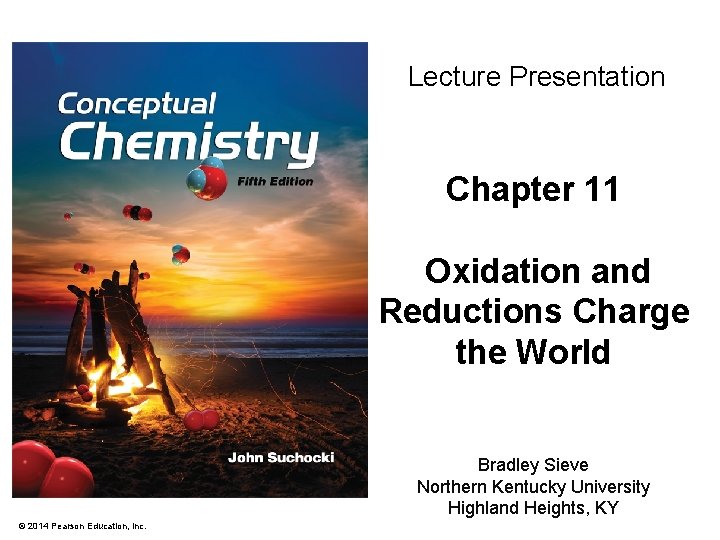 Lecture Presentation Chapter 11 Oxidation and Reductions Charge the World Bradley Sieve Northern Kentucky