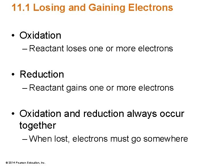 11. 1 Losing and Gaining Electrons • Oxidation – Reactant loses one or more