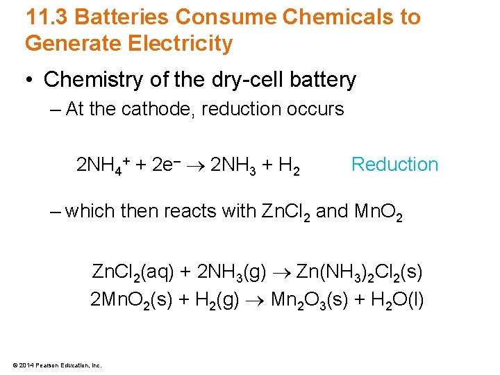 11. 3 Batteries Consume Chemicals to Generate Electricity • Chemistry of the dry-cell battery