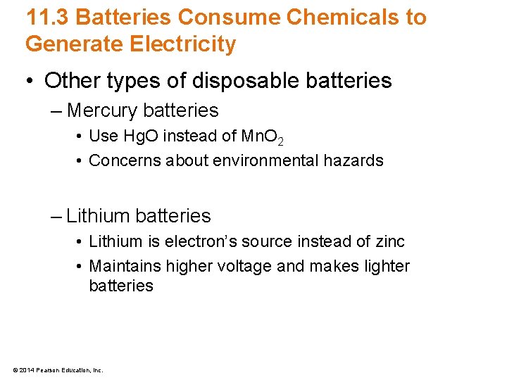 11. 3 Batteries Consume Chemicals to Generate Electricity • Other types of disposable batteries