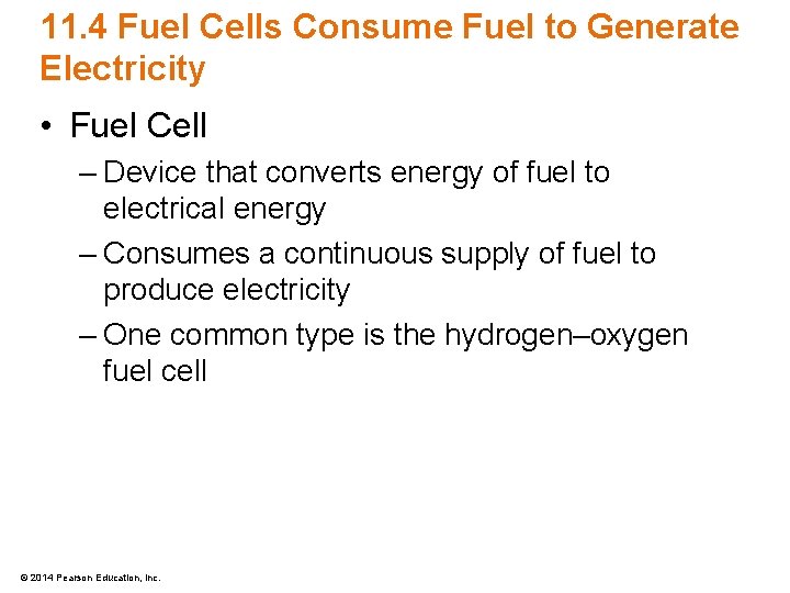 11. 4 Fuel Cells Consume Fuel to Generate Electricity • Fuel Cell – Device