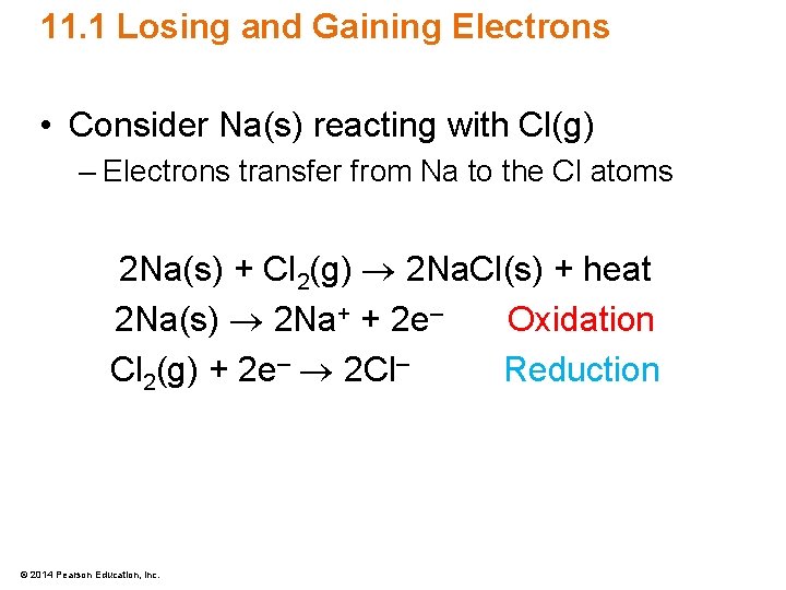 11. 1 Losing and Gaining Electrons • Consider Na(s) reacting with Cl(g) – Electrons