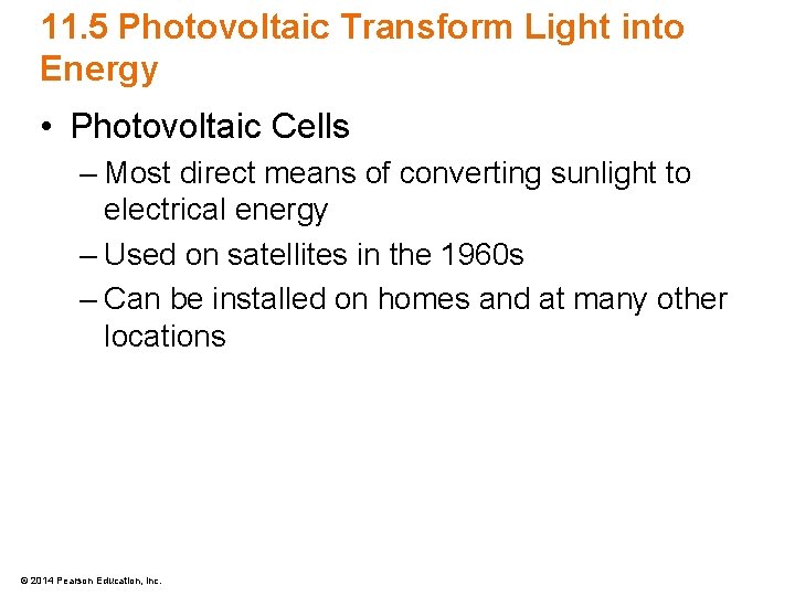 11. 5 Photovoltaic Transform Light into Energy • Photovoltaic Cells – Most direct means