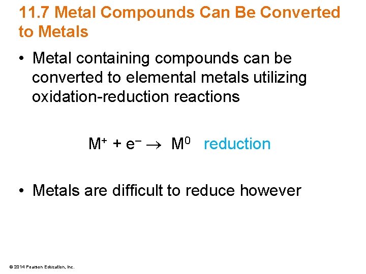 11. 7 Metal Compounds Can Be Converted to Metals • Metal containing compounds can