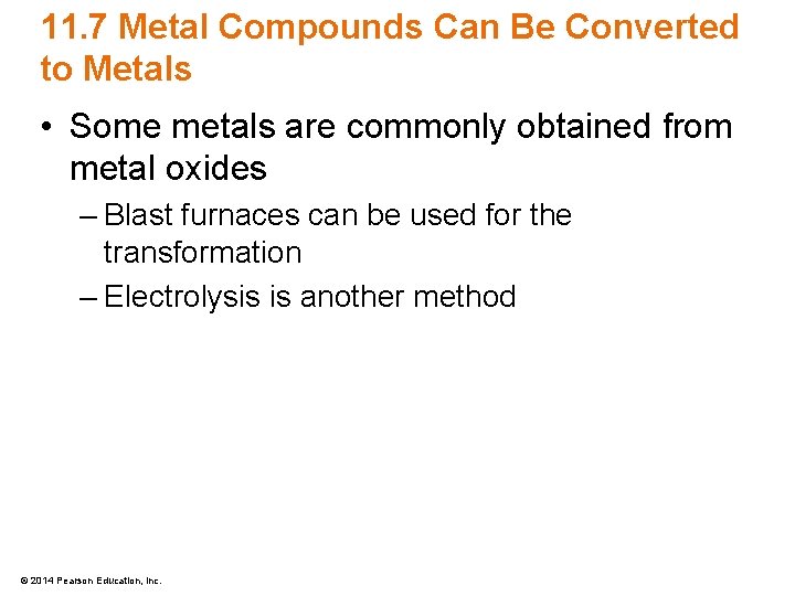 11. 7 Metal Compounds Can Be Converted to Metals • Some metals are commonly