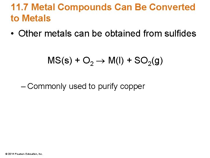 11. 7 Metal Compounds Can Be Converted to Metals • Other metals can be