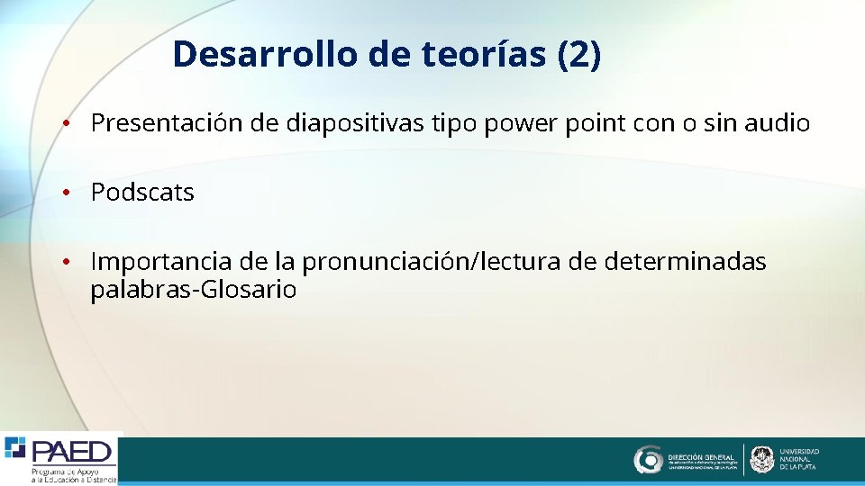 Desarrollo de teorías (2) • Presentación de diapositivas tipo power point con o sin
